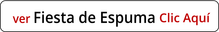 ver Fiesta de Espuma Clic Aqu